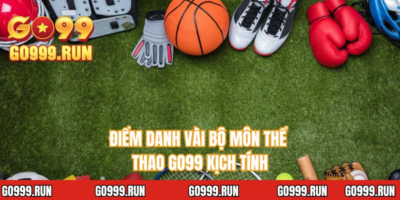 Điểm danh vài bộ môn thể thao GO99 kịch tính